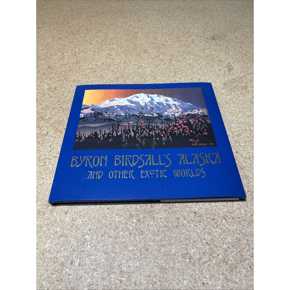 Byron Birdsall's Alaska and Other Exotic Worlds by Byron Birdsall, Signed